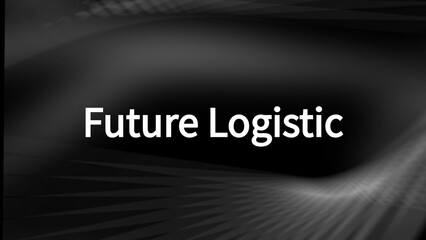 Future logistic written on abstract background 