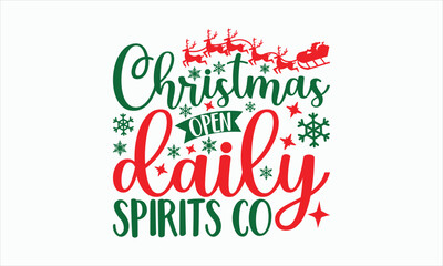Christmas Open Daily Spirits Co - Christmas T-shirt Svg Design, Handmade calligraphy vector illustration, Vector EPS Editable Files, For prints on bags, posters and cards, etc.