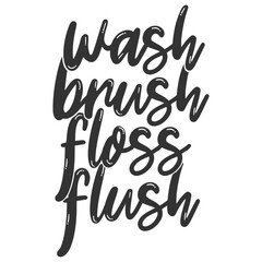 Wash Brush Floss Flush - Bathroom Humour Illustration