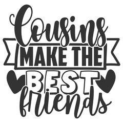 Cousins Make The Best Friends - Best Friends Illustration