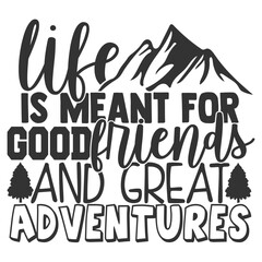 Life Is Meant For Good Friends And Great Adventures - Best Friends Illustration