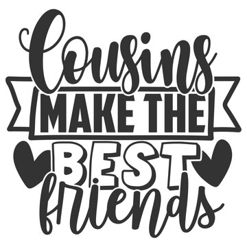 Cousins Make The Best Friends - Best Friends Illustration