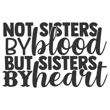 Not Sisters By Blood But Sisters By Heart - Best Friends Illustration