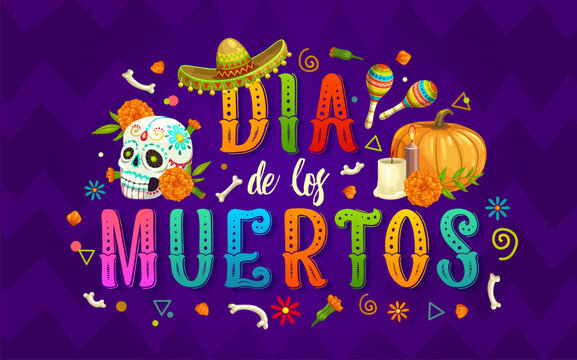 Day of the Dead Dia De Los Muertos mexican holiday banner of cartoon calavera sugar skull, sombrero hat and maracas. Vector Mexico Halloween pumpkin, ofrenda altar candles, marigold flowers and bones