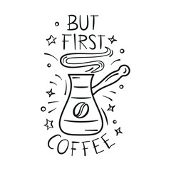 Coffee pot icon vector illustration. Cezve on isolated background. But first coffee sign concept.