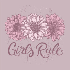 Girls Rule slogan text. Hand drawn lettering with flowers for t-shirt graphics, fashion prints and other uses