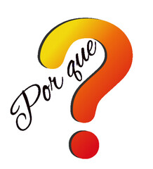 ? - question mark - por que? - ehi? for websites, emails, presentations, greetings, banners, cards, books, t-shirt, sweatshirt, prints, mug, Sublimation, Cricut

