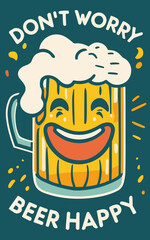 Don't Worry Beer Happy poster vector, good vibe, typography