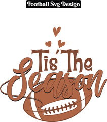 Tis The Season SVG Design , Football SVG , Football Fan, Football Player SVG , Cheer Sister, Game Day Shirt, Football Shirt