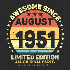 Awesome Since August 1951. Vintage Retro Birthday Vector, Birthday gifts for women or men, Vintage birthday shirts for wives or husbands, anniversary T-shirts for sisters or brother