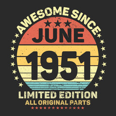 Awesome Since June 1951. Vintage Retro Birthday Vector, Birthday gifts for women or men, Vintage birthday shirts for wives or husbands, anniversary T-shirts for sisters or brother
