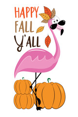 Happy Fall Y'all - funny flamingo with pumpkins and with autumnal leaves. Hand drawn vector design. Good for T shirt print, card, label, and other decoration.