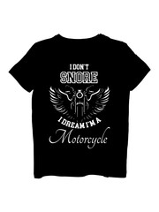 I don't snore I dream i am a motorcycle  T-Shirt Design 