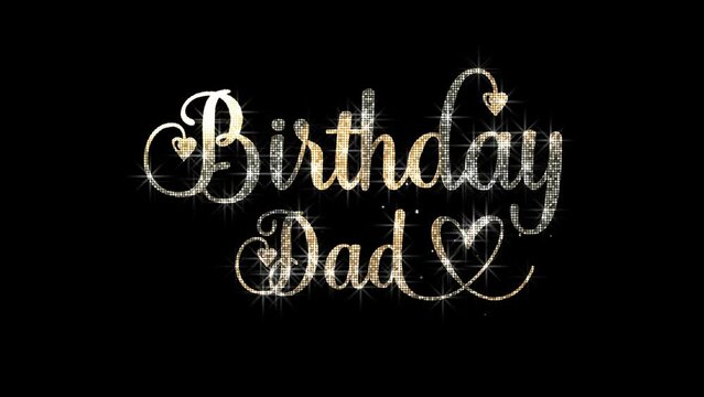 Happy Birthday Dad Handwritten Animated Text with Gold Glitter Lights. Transparent Background, Easy to Put into Any Video. Great for Birthday Celebrations Around the World. - Powered by Adobe