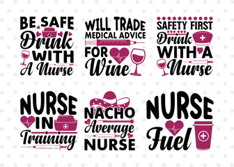 Fototapeta na wymiar Nurse Bundle Vol-02, Be Safe Drink With A Nurse Svg, Will Trade Medical Advice For Wine Svg, Nurse In Training Svg, Nurse Quote Design