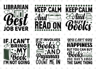 Reading Bundle Vol-08, Librarian Best Job Ever Svg, Keep Calm And Read On Svg, If I Can't Bring My Book I'm Not Going, Reading Quote Design
