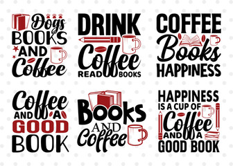 Reading Bundle Vol-02, Dogs Books And Coffee Svg, Drink Coffee Read Books Svg, Coffee Books Happiness Svg, Coffee And A Good Book Svg, Reading Quote Design