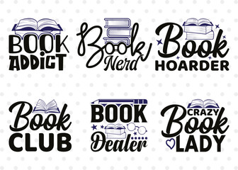 Reading Bundle Vol-01, Book Addict Svg, Book Nerd Svg, Book Hoarder Svg, Book Club Svg, Reading Quote Design