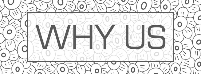 Why Us Floral Texture Flowers Black White Text Box 