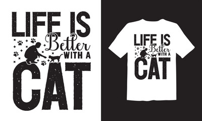 Vector life is better with a cat typography t-shirt design