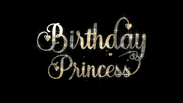 Happy Birthday Princess Handwritten Animated Text with Gold Glitter Lights. Transparent Background, Easy to Put into Any Video. Great for Birthday Celebrations Around the World.