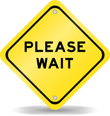Yellow color transportation sign with word please wait on white background