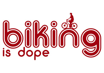 Biking is dope digital files, svg, png, ai, pdf, 
ready for print, digital file, silhouette, cricut files, transfer file, tshirt print file, easy download and use. 