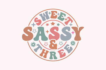 3rd Birthday, Sweet Sassy and Three EPS t-shirt Design
