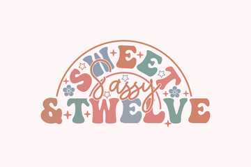 Fototapeta premium 12th Birthday Girl, Sweet Sassy and twelve EPS t-shirt Design