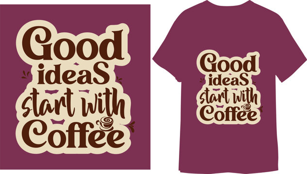 Naklejki Good ideas start with coffee Modern Typography Lettering Vertical Design Template