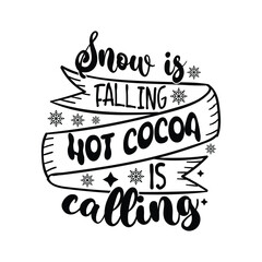 snow is fall ing hot cocoa is calling