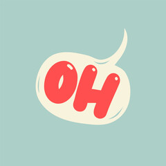 OH word in speech bubble. Hand drawn quote. Doodle phrase. Vector illustration for print on t shirt, stickers, card, poster, hoodies etc. - 646989019