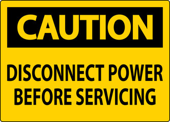 Fototapeta premium Caution Sign Disconnect Power Before Servicing