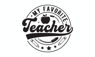 My favorite teacher svg, Teacher SVG, Teacher T-shirt, Teacher Quotes T-shirt bundle, Back To School svg, Hello School Shirt, School Shirt for Kids, Silhouette, Cricut Cut Files