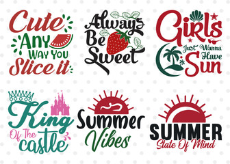 Fototapeta na wymiar Summer State Of Mind Svg, Always Be Sweet Svg, Cute Any Way You Slice It Svg, Girls Just Wanna Have Sun, Summer Quote