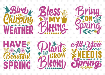 Spring Bundle Vol-07, Bird Chirping Weather Svg, Bless My Blooms Svg, Bring On Spring Svg, Have A Beautiful Spring Svg, Spring Quote Design
