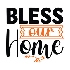 BLESS OUR HOME,  New Fall SVG Design Vector file