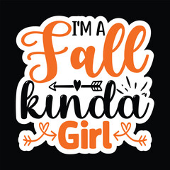 I'm a Fall Kinda Girl, Sticker SVG Design Vector file.