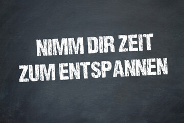 Nimm dir Zeit zum entspannen	
