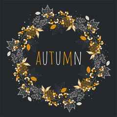 Autumn leaves and berries wreath. Autumn vector illustration isolated on black background. White and yellow colors