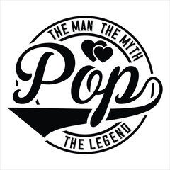 Obraz premium The Man The Myth Dad The Legend t-shirt design,grandad,pappy, pop pop,,papa,uncle,pop gift fathers day t-shirt design