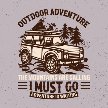 Vector illustration outdoor adventure the mountains are calling I must go adventure is waiting for a t-shirt. Vintage design. Typography, t-shirt graphics, poster 