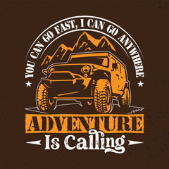 Vector illustration You can go fast, I can go anywhere Adventure is called a t-shirt. Vintage design. Grunge background. Typography, t-shirt graphics, poster © MdRasel