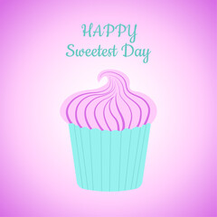 Greeting holiday card. Pink cupcake in a mint wrapper on a pink background with a radial gradient. Green text Happy Sweets Day. Holiday vector illustration in cartoon flat style. Sweetest day.