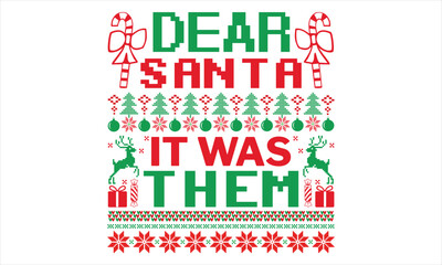 Fototapeta na wymiar Dear Santa It Was Them - Christmas T Shirt Design, Hand drawn lettering and calligraphy, Cutting and Silhouette, file, poster, banner, flyer and mug.