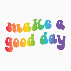 Make a good day
