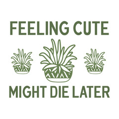 Feeling cute might die later