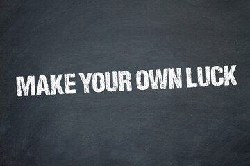 make your own luck	