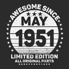 Awesome Since May 1951. Vintage Retro Birthday Vector, Birthday gifts for women or men, Vintage birthday shirts for wives or husbands, anniversary T-shirts for sisters or brother