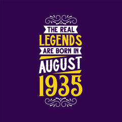 Obraz premium The real legend are born in August 1935. Born in August 1935 Retro Vintage Birthday